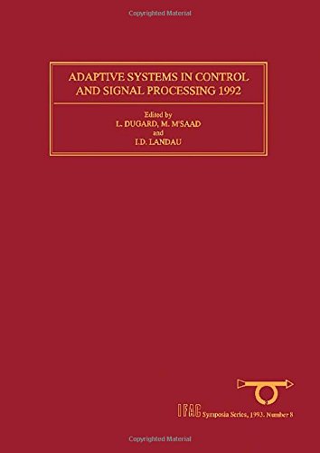Book Adaptive Systems in Control and Signal Processing 1992: Selected Papers from the 4th Ifac Symposium, Grenoble, France, 1-3 July 1992 (Ifac Symposia Series) free