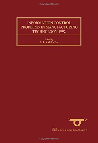 Book Information Control Problems in Manufacturing Technology 1992: Selected Papers from the 7th IFAC/IFIP/IFORS/IMACS/ISPE Symposium, Toronto, Ontario, Canada, 25 - 28 May 1992 (IFAC Symposia Series) free