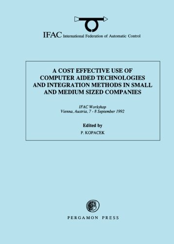 Book A Cost Effective Use of Computer Aided Technologies and Integration Methods in Small and Medium Sized Companies free