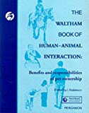 Book The Waltham Book Of Human-animal Interaction: Benefits And Responsibilities Of Pet Ownership (waltham Centre For Pet Nutrition) free