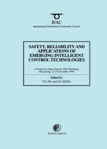 Book Safety, Reliability and Applications of Emerging Intelligent Control Technologies (IFAC Postprint Volume) free