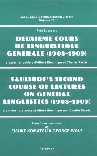Book Saussure's Second Course of Lectures on General Linguistics (1908-09): From the notebooks of Albert Riedlinger and Charles Patois (Language and Communication Library) free