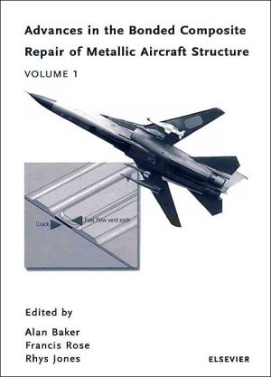 Book Advances in the Bonded Composite Repair of Metallic Aircraft Structure, 2 Volume Set free