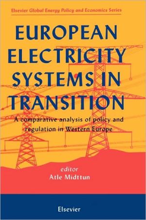 Book European Electricity Systems in Transition: A comparative analysis of policy and regulation in Western Europe (Elsevier Global Energy Policy and Economics Series) free