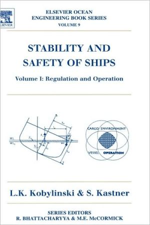 Book Stability and Safety of Ships, Vol. 1: Regualation and Operation (Elsevier Ocean Engineering Books, Vol. 9) free