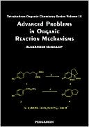 Book Advanced Problems in Organic Reaction Mechanisms (Volume 16) (Tetrahedron Organic Chemistry, Volume 16) free