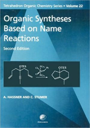 Book Organic Syntheses Based on Name Reactions: A Practical Encyclopedic Guide To Over 800 Transformations (Tetrahedron Organic Chemistry Series, V. 22) free