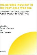 Book The Defense Industry in the Post-Cold War Era (Technology, Innovation, Entrepreneurship and Competitive Str) free