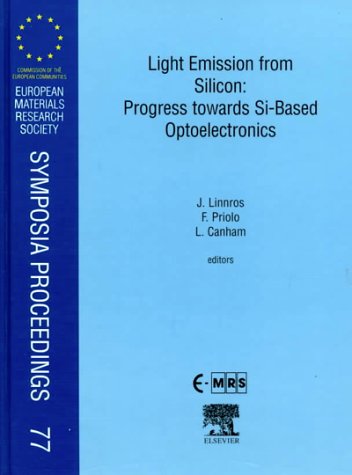 Book Light Emission From Silicon: Progress Towards Si-based Optoelectronics (european Materials Research Society Symposia Proceedings) free