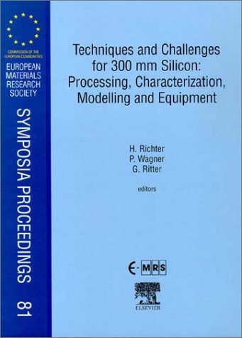 Book Techniques and Challenges for 300 mm Silicon: Processing, Characterization, Modelling and Equipment (Volume 81) (European Materials Research Society Symposia Proceedings, Volume 81) free