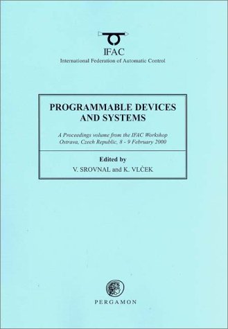 Book Programmable Devices and Systems 2000: A Proceedings volume from the IFAC Workshop, Ostrava, Czech Republic, 8 - 9 February 2000 (IFAC Proceedings Volumes) free