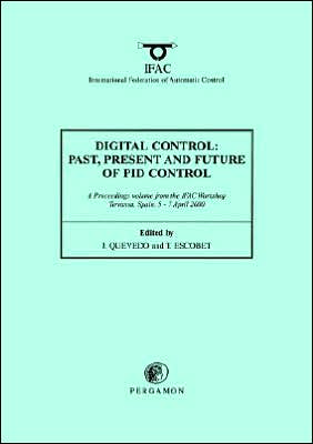 Book Digital Control 2000: Past, Present and Future of PID Control: Proceedings of the IFAC Workshop, 5-7 April 2000, Terrassa, Spain (IFAC Proceedings Volumes) free