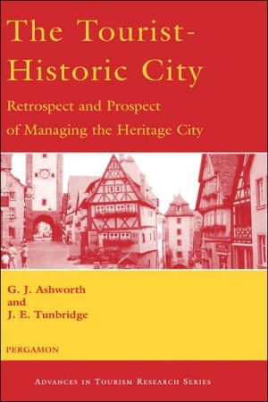 Book The Tourist-Historic City: Retrospect and Prospect of Managing the Heritage City (Advances in Tourism Research) free