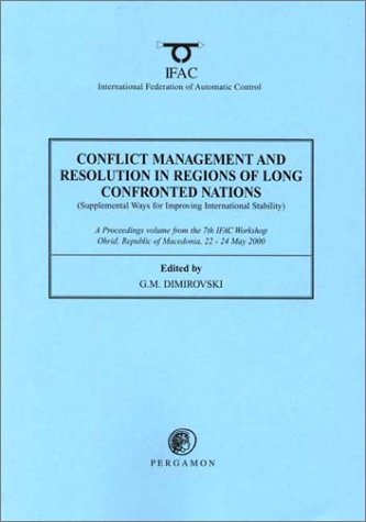 Book Conflict Management And Resolution In Regions Of Long Confronted Nations 2000: Supplemental Ways For Improving International Stability (ifac Proceedings Volumes) free