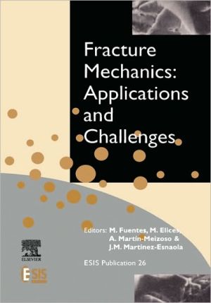 Book Fracture Mechanics: Applications and Challenges (Volume 26) (European Structural Integrity Society, Volume 26) free