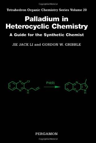 Book Palladium in Heterocyclic Chemistry, Volume 20: A Guide for the Synthetic Chemist (Tetrahedron Organic Chemistry) free