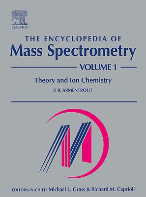 Book The Encyclopedia of Mass Spectrometry, Vol. 1: Theory and Ion Chemistry free