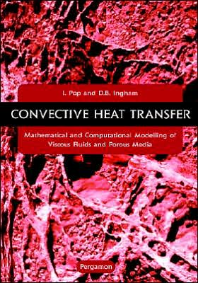 Book Convective Heat Transfer: Mathematical and Computational Modelling of Viscous Fluids and Porous Media free
