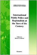 Book International Public Policy and Regionalism at the Turn of the Century (Series in International Business and Economics) free