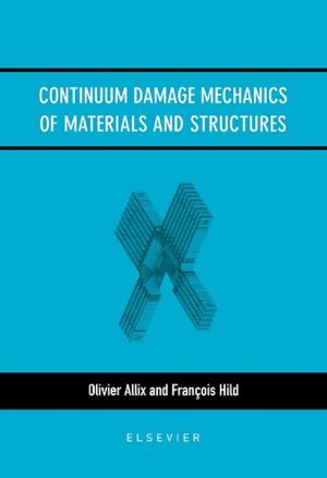 Book Continuum Damage Mechanics of Materials and Structures free