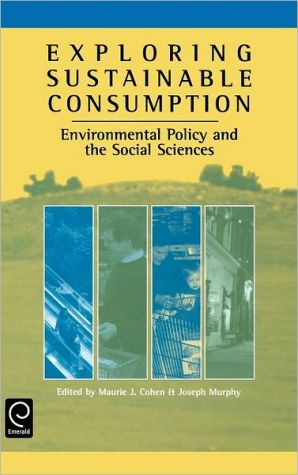 Book Exploring Sustainable Consumption: Environmental Policy & the Social Sciences free