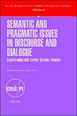 Book Semantic And Pragmatic Issues In Discourse And Dialogue: Experimenting With Current Dynamic Theories free
