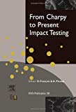 Book From Charpy to Present Impact Testing (Volume 30) (European Structural Integrity Society, Volume 30) free