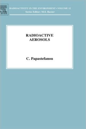Book Radioactive Aerosols (Volume 12) (Radioactivity in the Environment, Volume 12) free