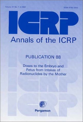 Book Icrp Publication 88: Doses To The Embryo And Fetus From Intakes Of Radionuclides By The Mother free