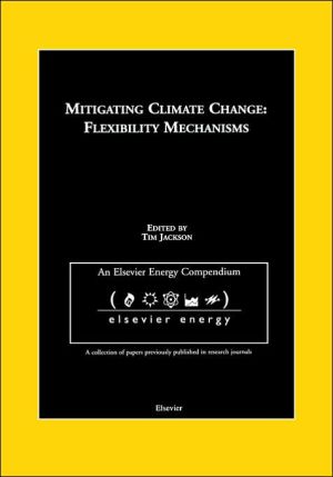 Book Mitigating Climate Change: Flexibility Mechanisms (An Elsevier Energy Compendium) free