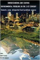 Book Understanding and Solving Environmental Problems in the 21st Century: Toward a New, Integrated Hard Problem Science free