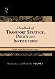 Book Handbook of Transport Strategy, Policy & Institutions, Volume 6 (Handbooks in Transport) free
