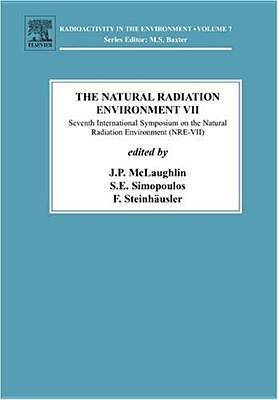 Book The Natural Radiation Environment VII: Seventh International Symposium on the Natural Radiation Environment (NRE-VII) Rhodes, Greece, 20-24 May 2002 ... (Radioactivity in the Environment, Volume 7) free