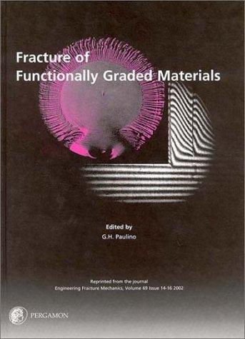 Book Fracture Of Functionally Graded Materials: Reprinted From The Journal Engineering Fracture Mechanics, Volume 69,  Issue 14-16 , 2002 (v. 69, Issue 14-16, 2002) free