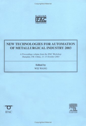 Book New Technologies for Automation of Metallurgical Industry 2003 : A Proceedings Volume from the IFAC Workshop, Shanghai, P.R. China, 11-13 October 2003 free