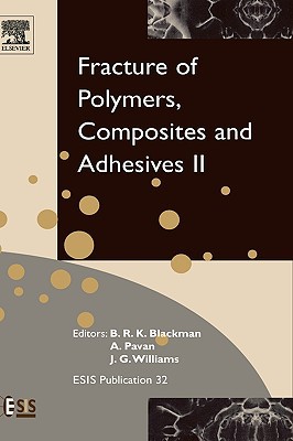 Book Fracture of Polymers, Composites and Adhesives II: 3rd ESIS TC4 Conference (Volume 32) (European Structural Integrity Society, Volume 32) free