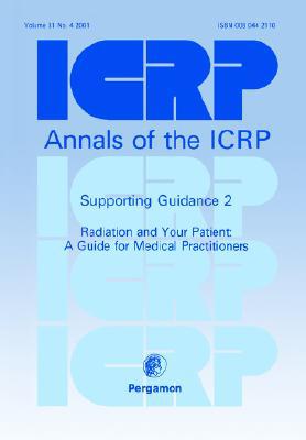 Book ICRP Supporting Guidance 2: Radiation and Your Patient: A Guide for Medical Practitioners free