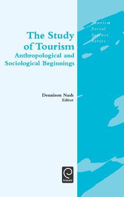 Book The Study of Tourism: Anthropological and Sociological Beginnings (Tourism Social Science Series) free