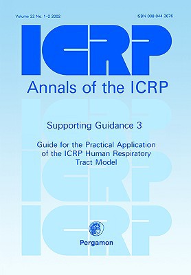 Book ICRP Supporting Guidance 3: Guide for the Practical Application of the ICRP Human Respiratory Tract Model free