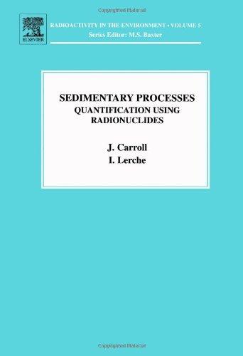 Book Sedimentary Processes: Quantification Using Radionuclides (Radioactivity in the Environment) free