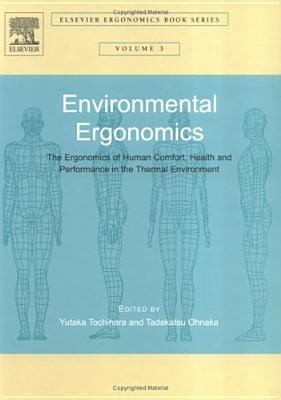 Book Environmental Ergonomics - The Ergonomics of Human Comfort, Health, and Performance in the Thermal Environment (Volume 3) (Elsevier Ergonomics Book Series, Volume 3) free