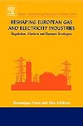 Book Reshaping European Gas and Electricity Industries (Elsevier Global Energy Policy and Economics Series) free