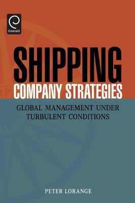 Book Shipping Company Strategies: Global Management under Turbulent Conditions free