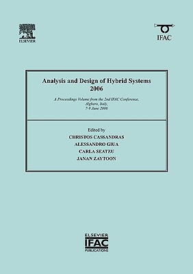 Book Analysis and Design of Hybrid Systems 2006: A Proceedings volume from the 2nd IFAC Conference, Alghero, Italy, 7-9 June 2006 (IPV - IFAC Proceedings Volume) free