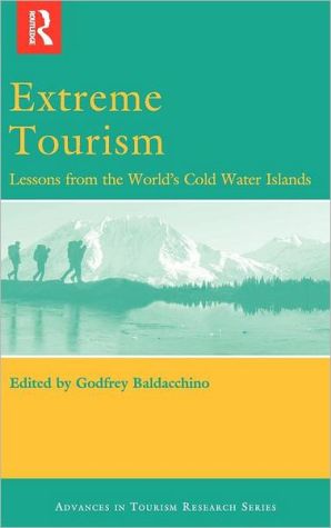 Book Extreme Tourism: Lessons from the World's Cold Water Islands (Advances in Tourism Research) free