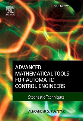 Book Advanced Mathematical Tools for Automatic Control Engineers: Volume 2: Stochastic Systems free