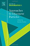 Book Approaches to Discourse Particles (SiP 1), Volume 1 (Studies in Pragmatics) free