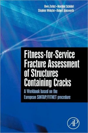 Book Fitness-for-Service Fracture Assessment of Structures Containing Cracks: A Workbook based on the European SINTAP/FITNET procedure free