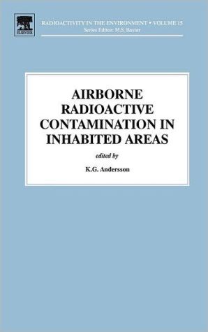 Book Airborne Radioactive Contamination in Inhabited Areas (Volume 15) (Radioactivity in the Environment, Volume 15) free