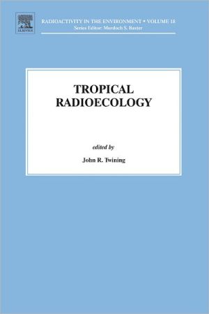 Book Tropical Radioecology (Volume 18) (Radioactivity in the Environment, Volume 18) free